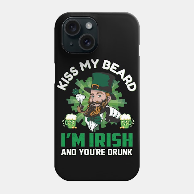 Kiss My Beard I'm Irish And You're Drunk Phone Case by JLE Designs