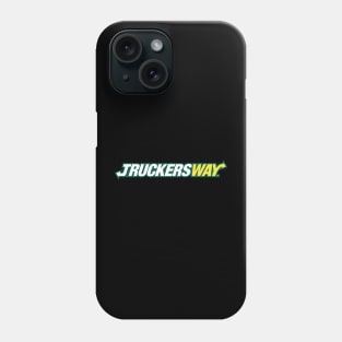 Truckers Way Phone Case