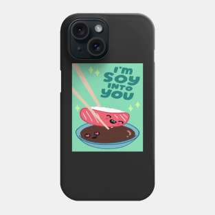 I'm Soy Into You Phone Case