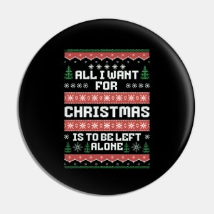 All I Want For Christmas Is To Be Left Alone Pin