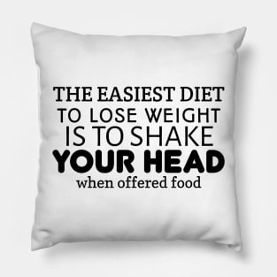 The easiest diet To lose weight is To shake Your Head when offered food Pillow