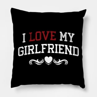 I love my Girlfriend Pillow