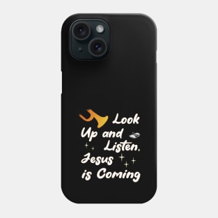 Look Up and Listen, Jesus is Coming! Phone Case