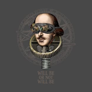 Will Be Or Not Will Be T-Shirt