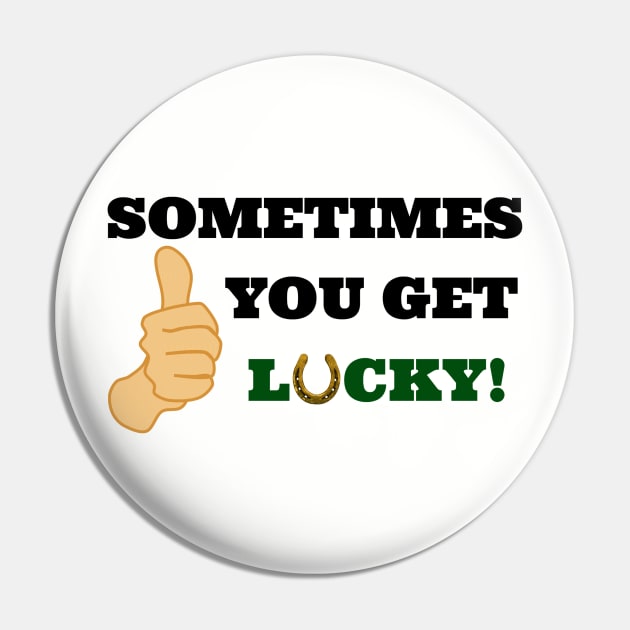 Sometimes You Get Lucky Funny Thumbs Up Pin by KellyCreates