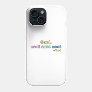 Cool. coolcoolcool abed quote Phone Case