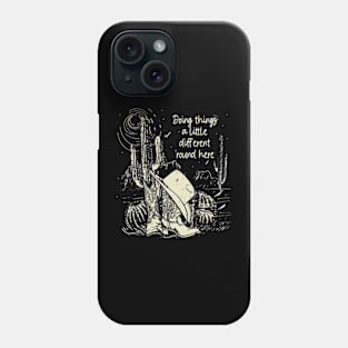 Doing things a little different 'round here Cowboy Cactus Boots Deserts Hat Phone Case