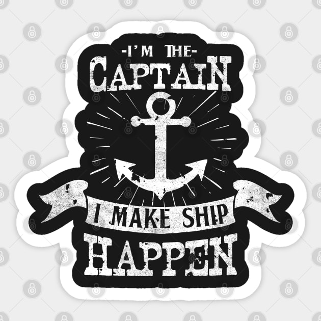 I'M THE CAPTAIN I MAKE SHIP HAPPEN S/S TEE SHIRT