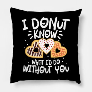 I Donut Know What I'd Do Without You Pillow