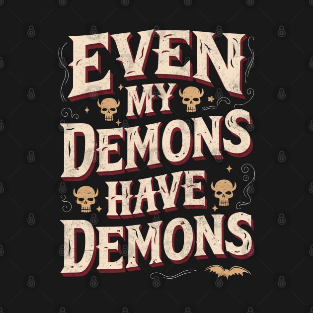 Even my demons have demons by Dazed Pig