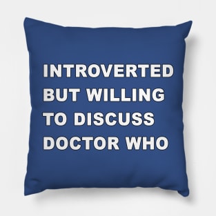 Willing to Discuss Doctor Who Pillow