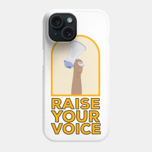 Raise your voice Phone Case