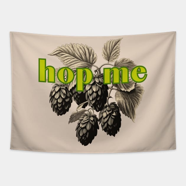 Hop Me. Classic Hop  Style for Serious Fermentation Fans Tapestry by SwagOMart