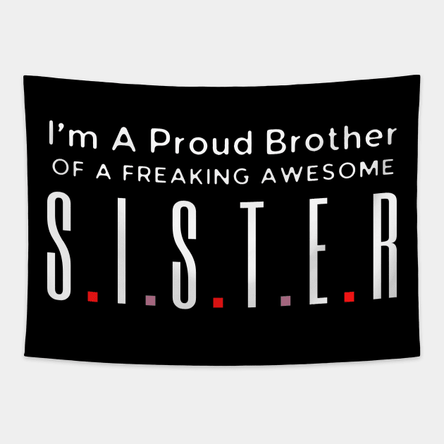 I Am A Proud Brother Of A Freaking Awesome Sister Tapestry by HobbyAndArt