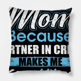 They Call Me mom Because Partner In Crime Pillow