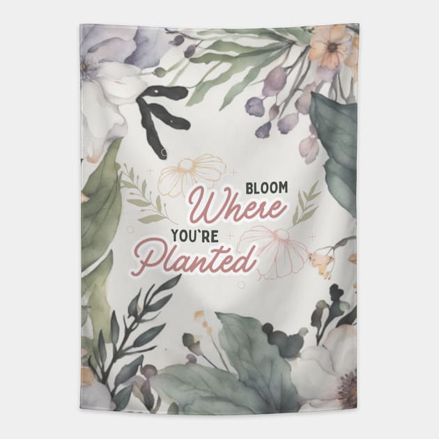 Bloom where you are planted Tapestry by Rebecks Creations