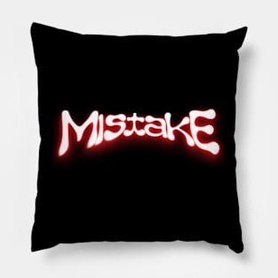 MISTAKE Pillow