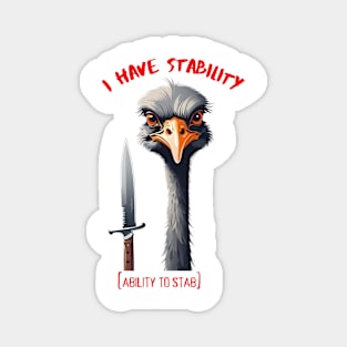 I Have Stability [Ability to Stab] Ostrich Magnet