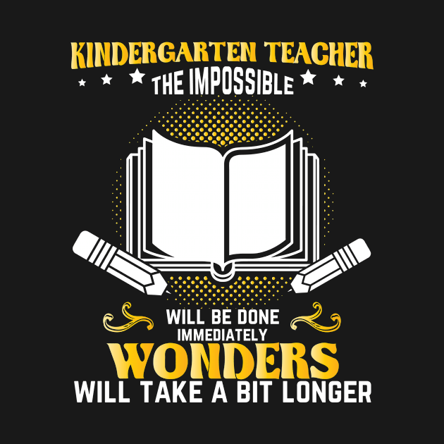 Kindergarten Teacher Impossible will be done fast by HBfunshirts