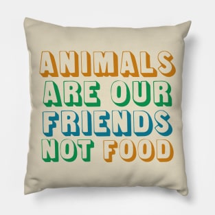 Animals Are Friends Not Food Pillow