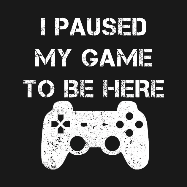 Gamer-I Paused My Game To Be Here For Gamers by DexterFreeman