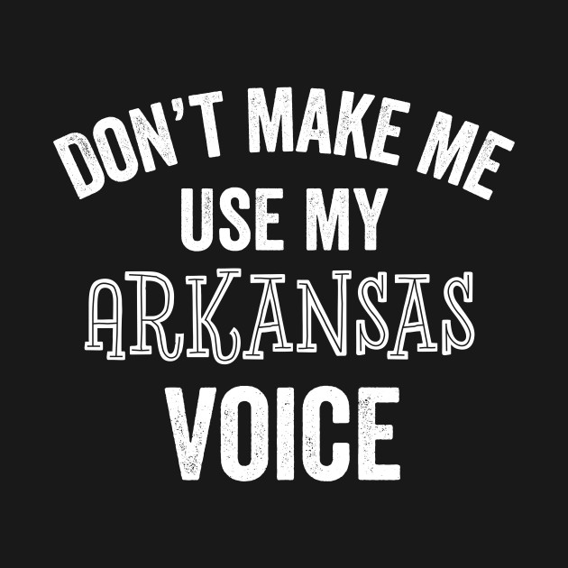 Discover Funny Arkansas Voice Accent Little Rock Southern Ozarks Gift - Arkansas - T-Shirt