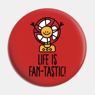 Life is Fantastic FAN-tastic positive pun sunshine Pin