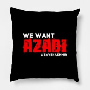 We Want Azadi #SAVEKASHMIR India Stop Killing Kashmiri Pillow