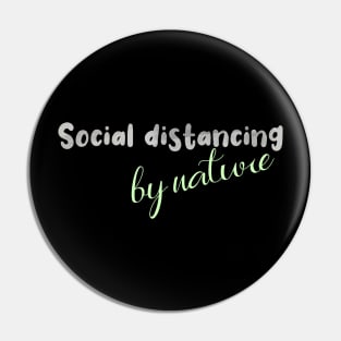 Social distancing by nature Pin