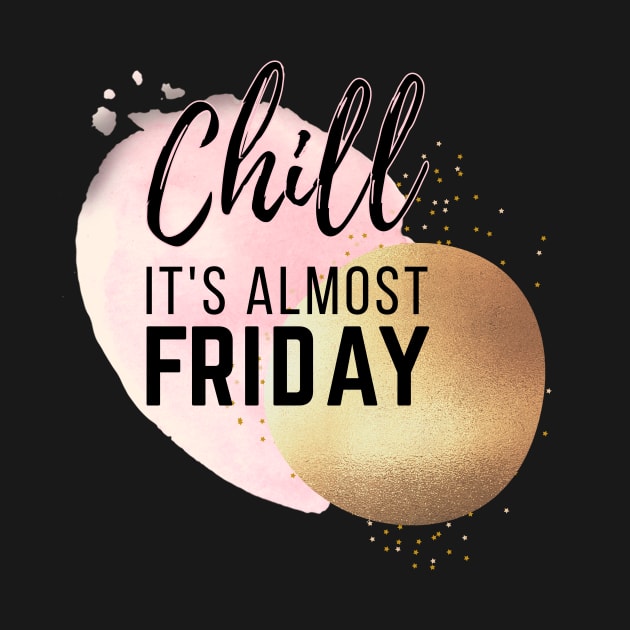 Chill It’s Almost Friday by Sizzlinks