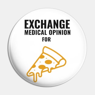 Exchange Medical Opinion For Pizza - Medical Student in Medschool Pin