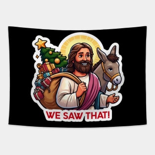 WE SAW THAT Jesus meme Donkey Christmas tree presents Xmas gifts Tapestry