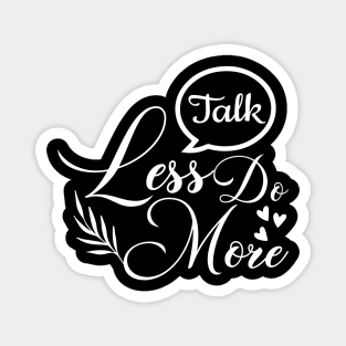 Talk less do more, quote Magnet