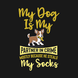 My Dog is My Partner in Crime, Mostly Because He Steals My Socks T-Shirt