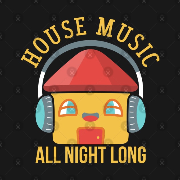 HOUSE MUSIC: House Music All Night Long by woormle