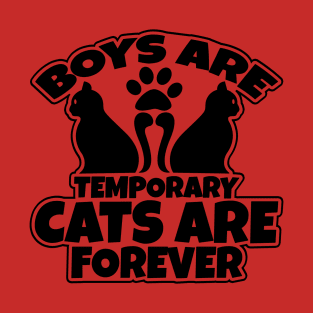 "Boys Are Temporary, Cats Are Forever" Unisex Shirt T-Shirt