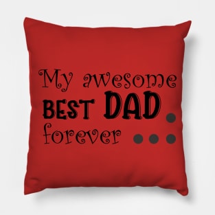 My Awesome best Dad forever Pillow