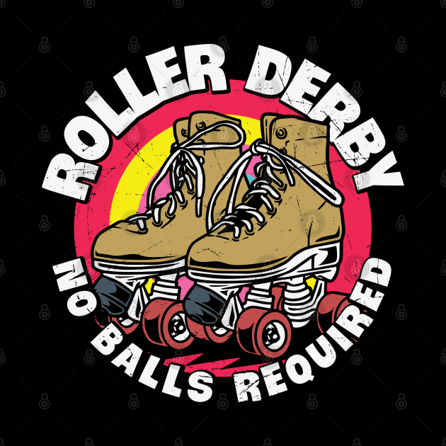 Funny Roller Derby No Balls Required Retro Roller Skater Gift by BadDesignCo