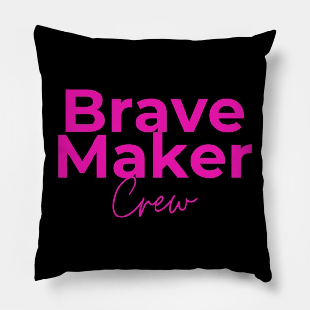 Pink BraveMaker Crew Pillow by BraveMaker