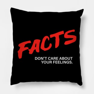 Facts Don’t Care About Your Feelings Pillow