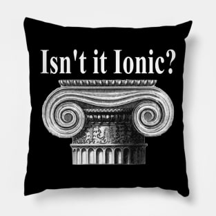 Ancient Architecture - Ancient Greek Isn't It Ionic? Classical Architecture Archaeology Architecture Gift Architect Gift Pillow