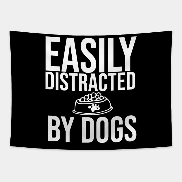 Easily Distracted By Dogs Shirt - I Like My Dog More Than I Like People - Dog Lover - Pet All Dogs Shirt Tapestry by krimaa