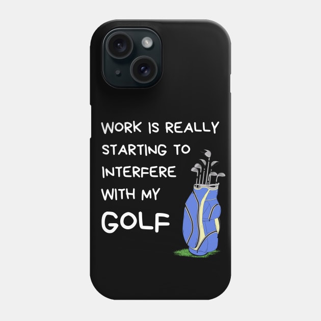 Funny Golf Quote - Golf Lover Phone Case by Rubi16