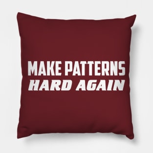 Make patterns hard again Pillow