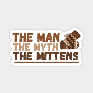 The Man the Myth the Mittens Magnet