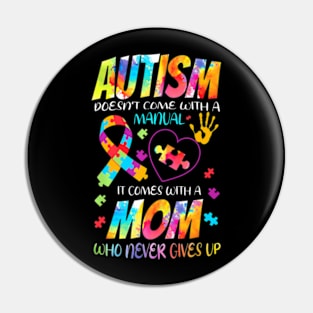 Autism Doesn't Come With A Manual It Comes With A Mom Pin