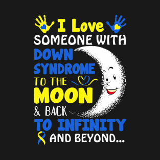 I Love Someone With Down Syndrome To The Moon And Back - Down Syndrome Day T-Shirt