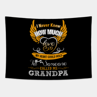 I Never Knew How Much Love My Heart Could Hold Till Someone Called Me Grandpa Tapestry