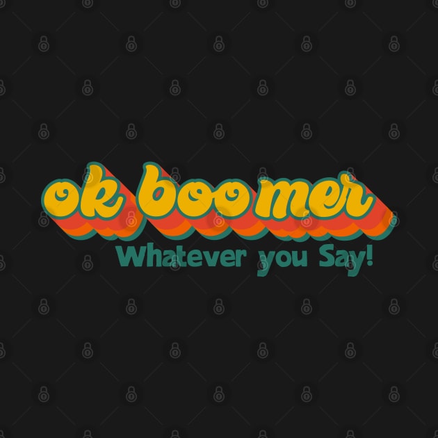 ok boomer whatever you say by SpaceWiz95