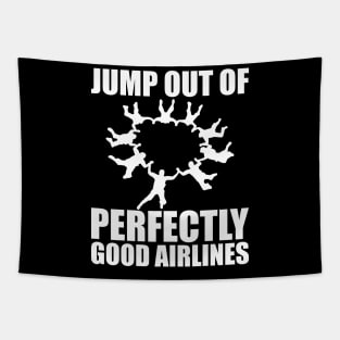 Skydiver - Jump out of perfectly good airlines Tapestry